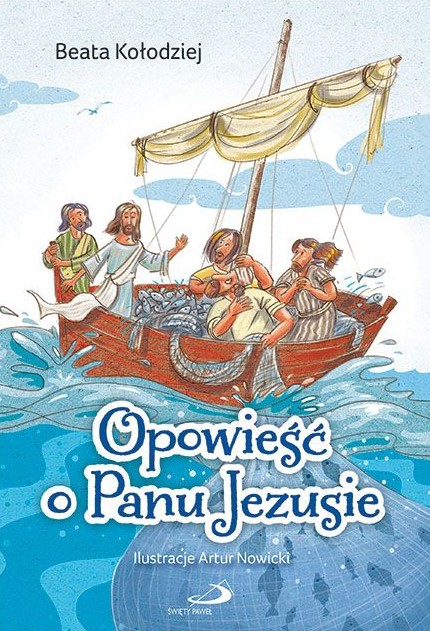 Opowieść o Panu Jezusie - Beata Kołodziej