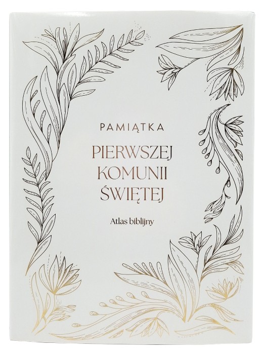 ATLAS BIBLIJNY. BIBLIA, HISTORIA, GEOGRAFIA, ARCHEOLOGIA - Pamiątka Pierwszej Komunii Świętej