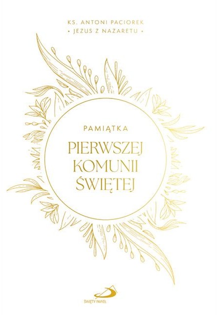Jezus z Nazaretu. Czasy i wydarzenia - Pamiątka Pierwszej Komunii Świętej