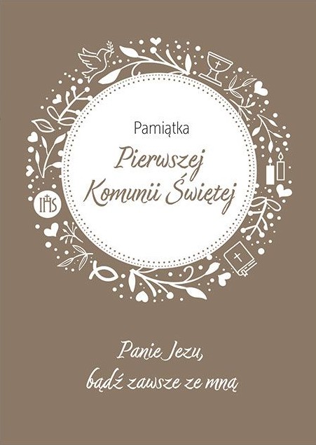 Pamiątka Pierwszej Komunii Świętej: Panie Jezu, bądź zawsze ze mną
