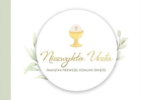 Niezwykła Uczta - Pamiątka Pierwszej Komunii Świętej