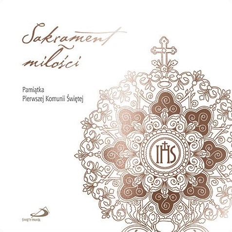Sakrament miłości - Pamiątka Pierwszej Komunii Świętej