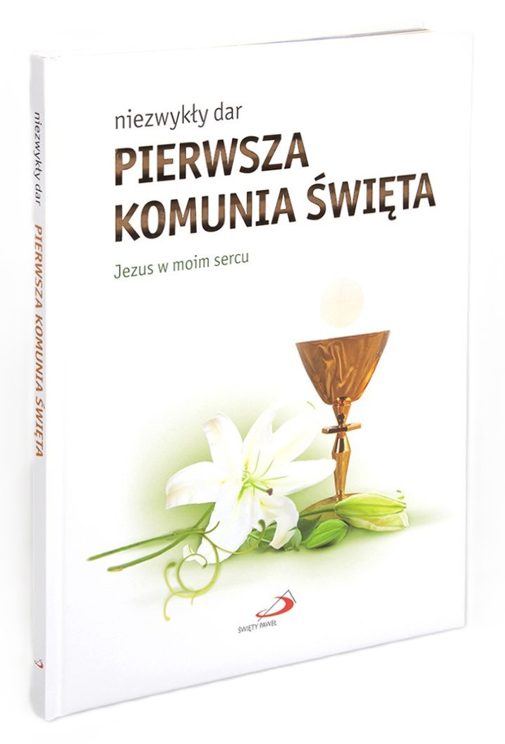 niezwykły dar - PIERWSZA KOMUNIA ŚWIĘTA - Jezus w moim sercu