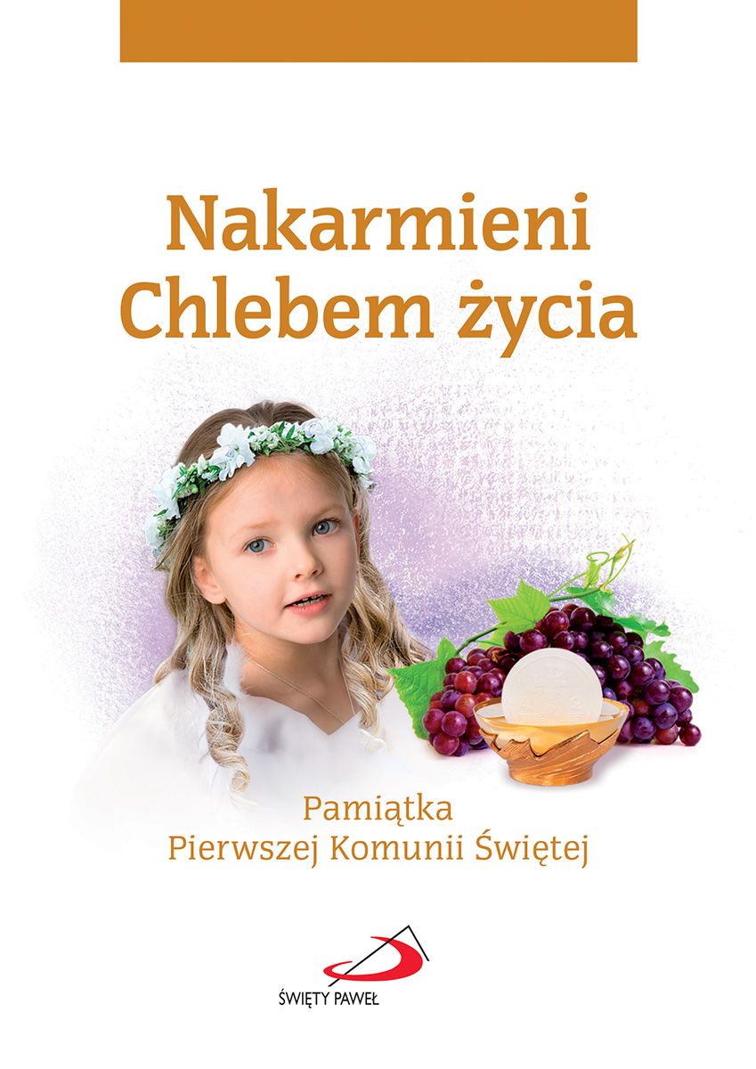 Nakarmieni Chlebem życia - Pamiątka Pierwszej Komunii Świętej (dla dziewczynki)
