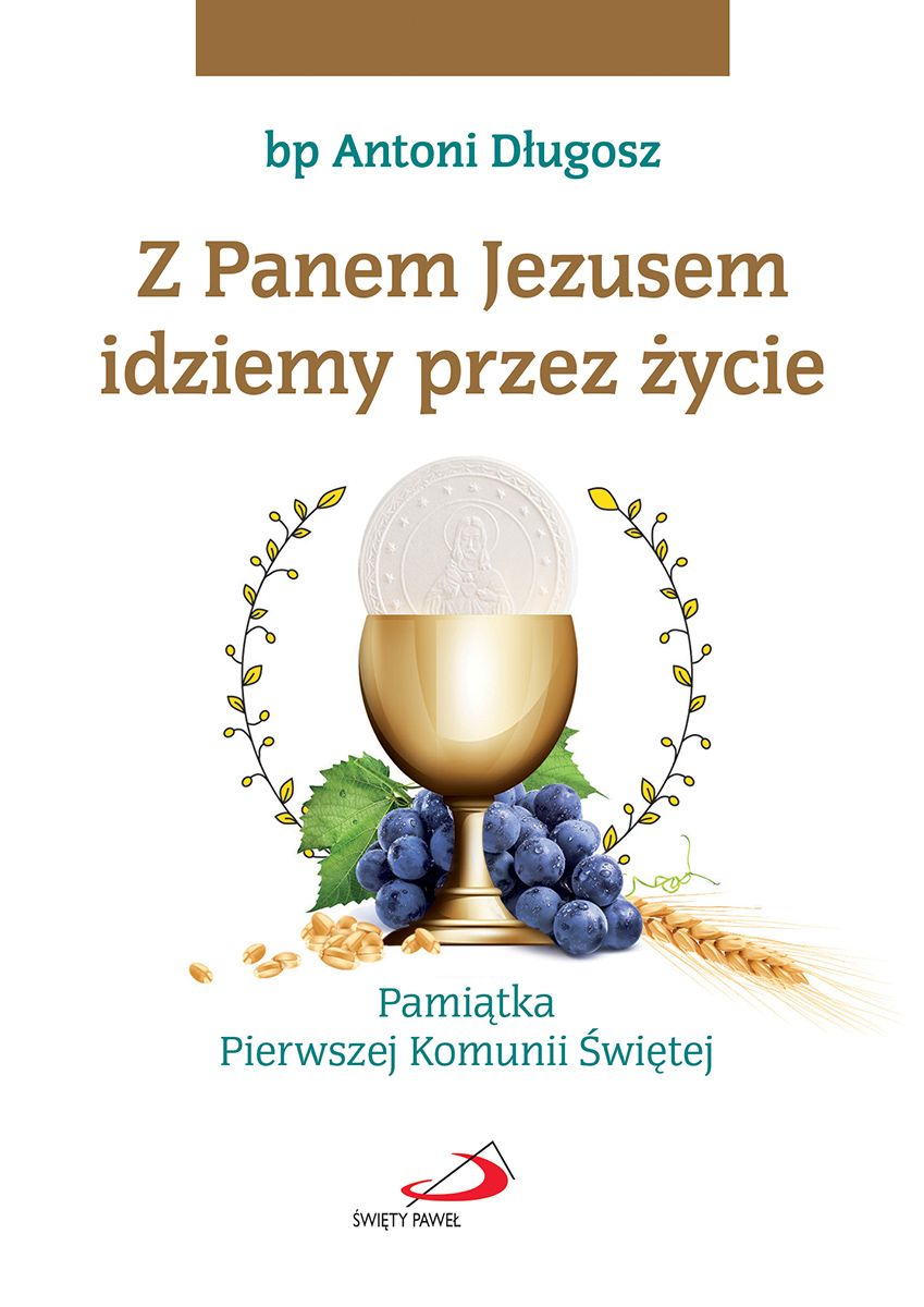 Z Panem Jezusem idziemy przez życie - Pamiątka Pierwszej Komunii Świętej - bp Antoni Długosz
