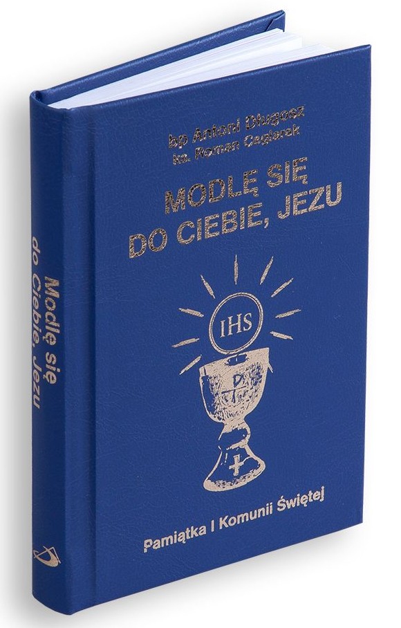 Modlę się do Ciebie, Jezu - Pamiątka Pierwszej Komunii Świętej - bp Antoni Długosz
