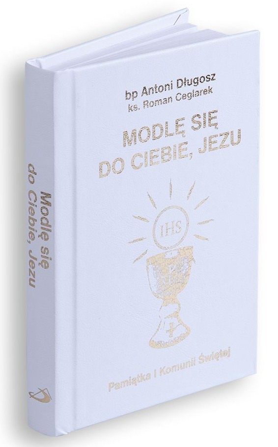Modlę się do Ciebie, Jezu - Pamiątka Pierwszej Komunii Świętej - bp Antoni Długosz