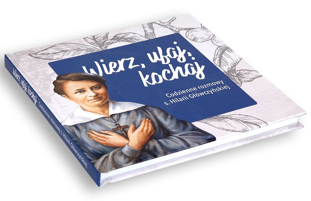 CODZIENNIK: Wierz, ufaj, kochaj. Codzienne rozmowy s. Hilarii Główczyńskiej