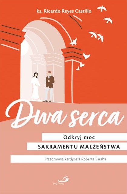 Dwa serca. Odkryj moc SAKRAMENTU MAŁŻEŃSTWA - ks. Ricardo Reyes Castillo