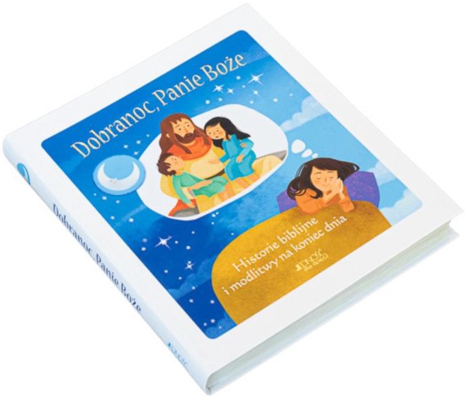 Dobranoc, Panie Boże. Historie biblijne i modlitwy na koniec dnia
