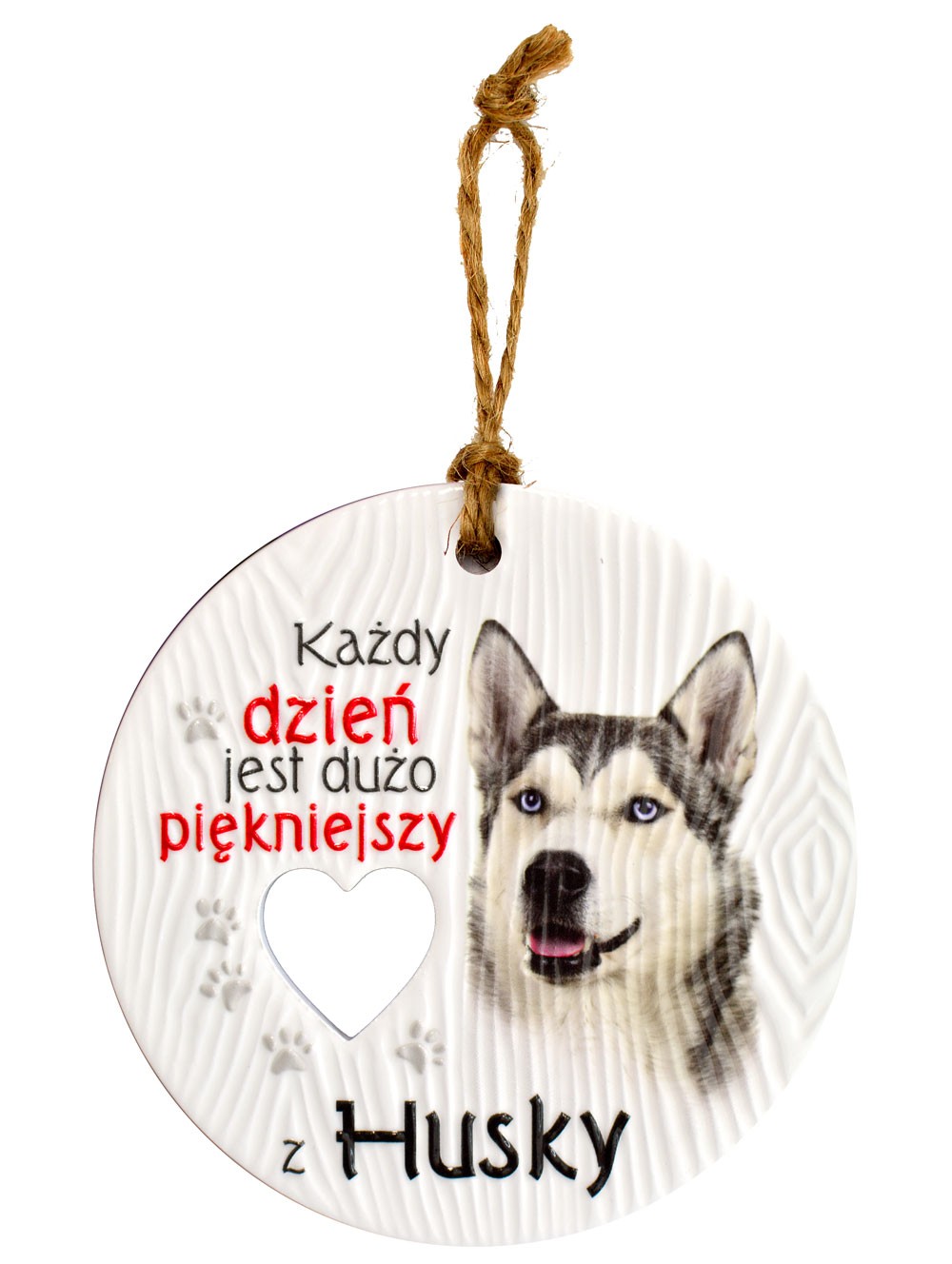 Zawieszka ceramiczna: "Każdy dzień jest dużo piękniejszy z Husky" CEZ-093