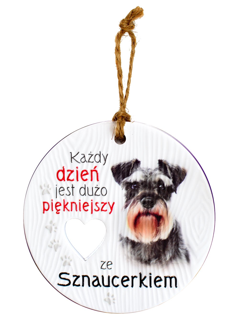 Zawieszka ceramiczna: "Każdy dzień jest dużo piękniejszy z Sznaucerkiem" CEZ-102