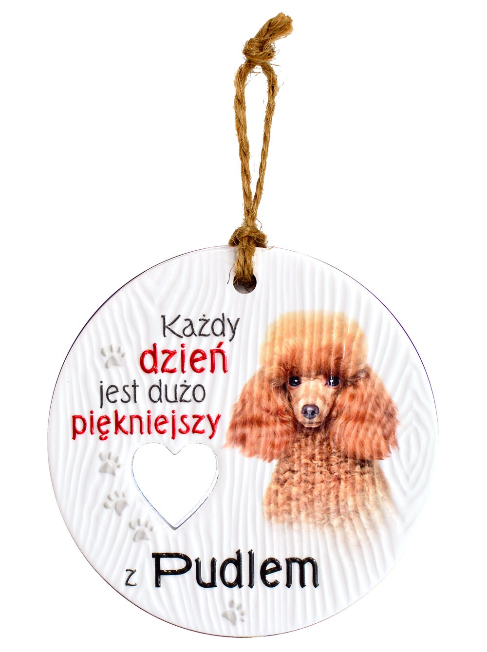 Zawieszka ceramiczna: "Każdy dzień jest dużo piękniejszy z Pudlem" CEZ-103