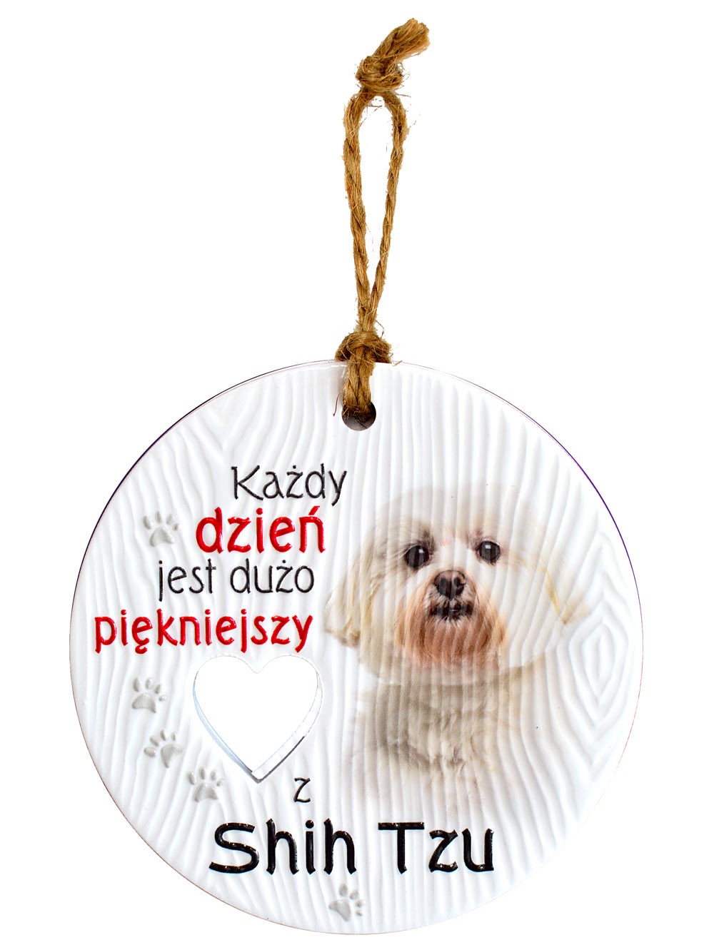 Zawieszka ceramiczna: "Każdy dzień jest dużo piękniejszy z Shih Tzu" CEZ-106