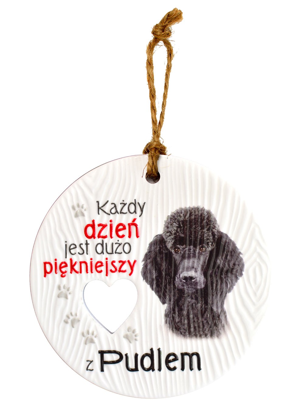 Zawieszka ceramiczna: "Każdy dzień jest dużo piękniejszy z Pudlem" CEZ-111