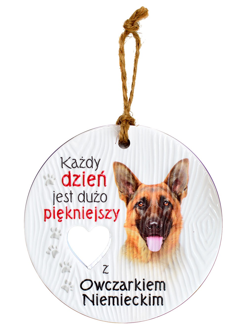 Zawieszka ceramiczna: "Każdy dzień jest dużo piękniejszy z Owczarkiem Niemieckim" CEZ-114