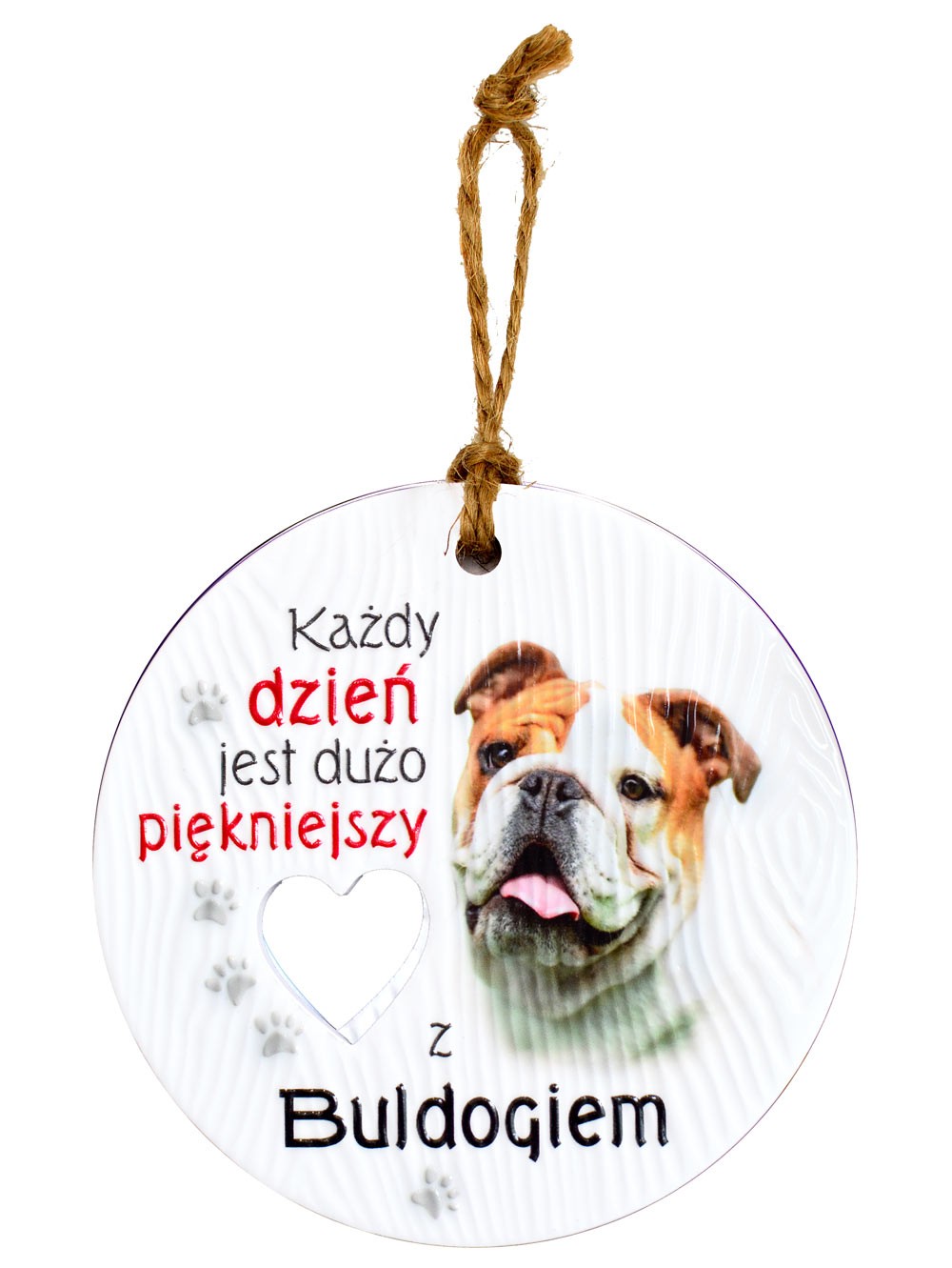 Zawieszka ceramiczna: "Każdy dzień jest dużo piękniejszy z Buldogiem" CEZ-117