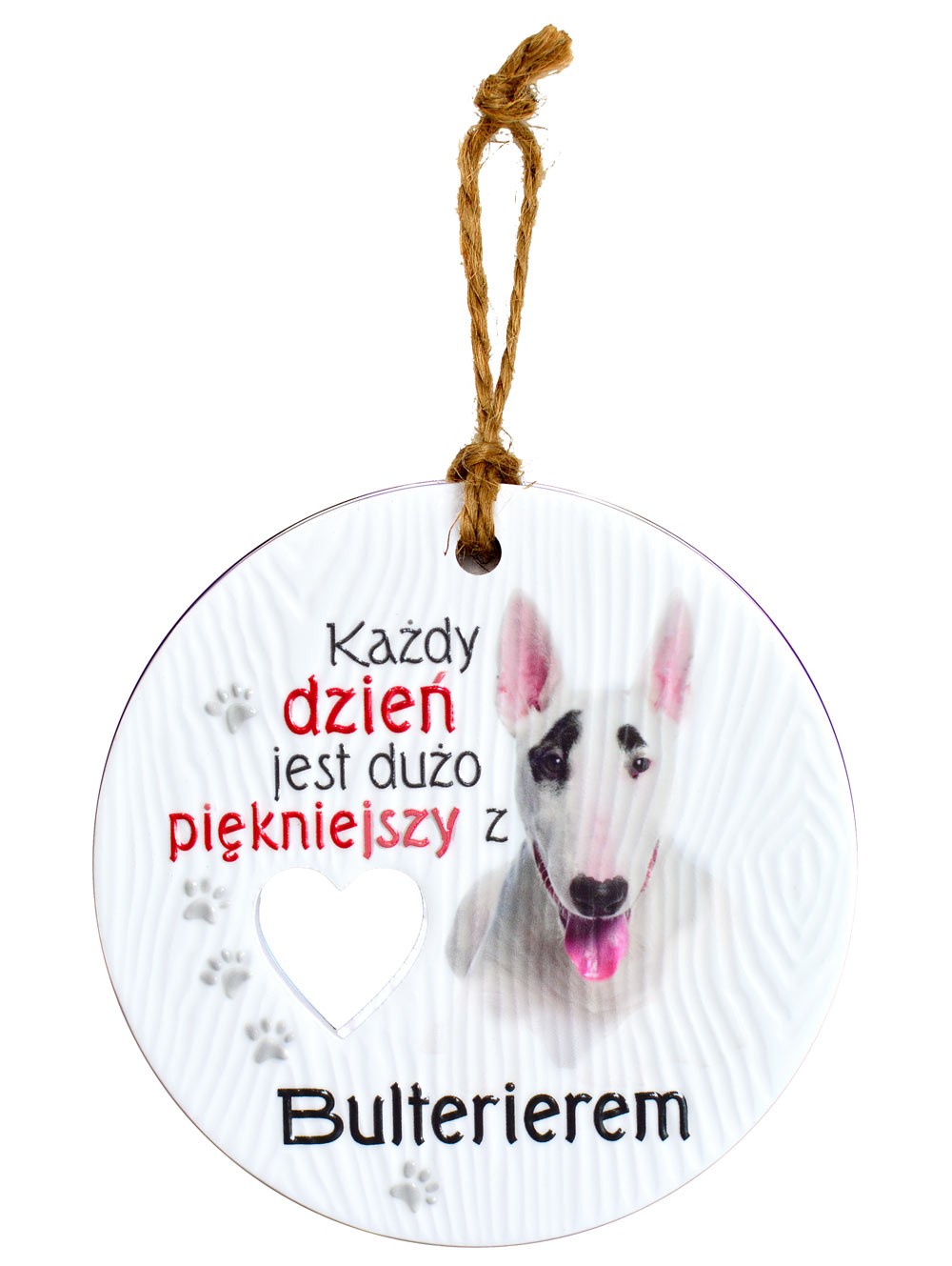 Zawieszka ceramiczna: "Każdy dzień jest dużo piękniejszy z Bulterierem" CEZ-118