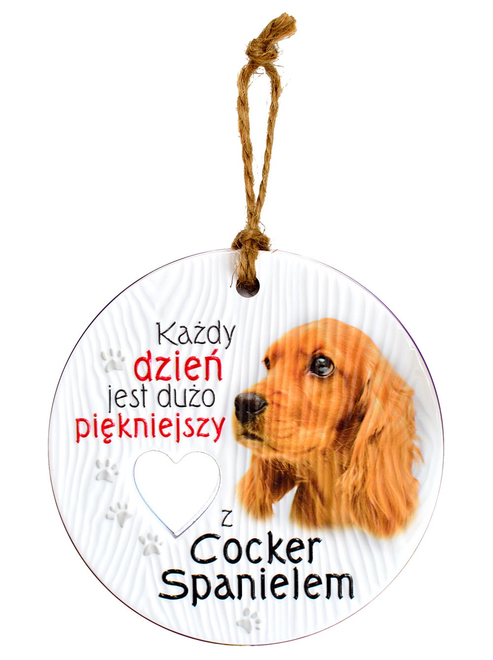 Zawieszka ceramiczna: "Każdy dzień jest dużo piękniejszy z Cocker Spanielem" CEZ-119