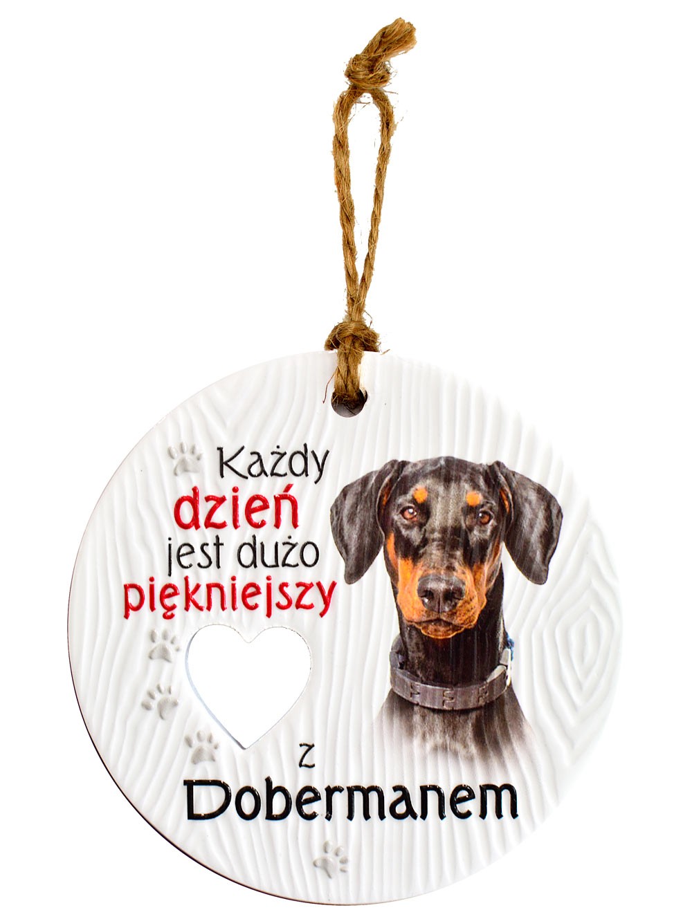 Zawieszka ceramiczna: "Każdy dzień jest dużo piękniejszy z Dobermanem" CEZ-121