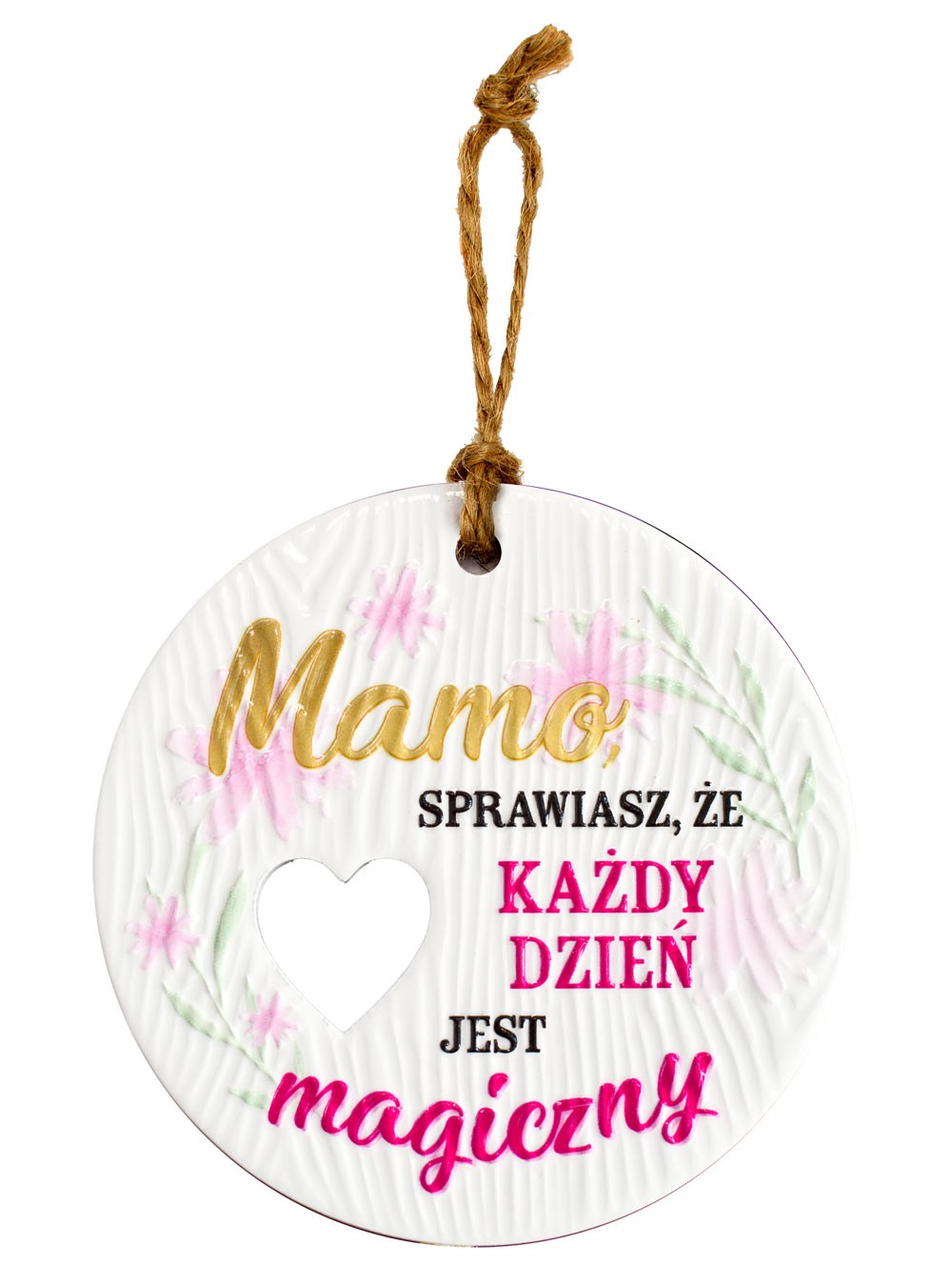 Zawieszka ceramiczna: "Mamo, sprawiasz że KAŻDY DZIEŃ jest magiczny" CEZ-127