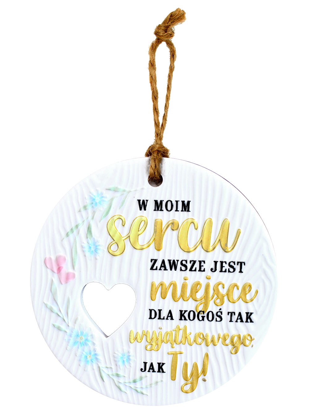 Zawieszka ceramiczna: "w moim sercu zawsze jest miejsce dla kogoś tak wyjątkowego jak Ty" CEZ-142