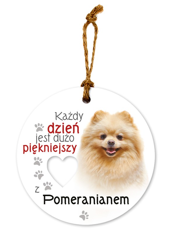 Zawieszka ceramiczna: "Każdy dzień jest dużo piękniejszy z Pomeranianem" CEZ-169