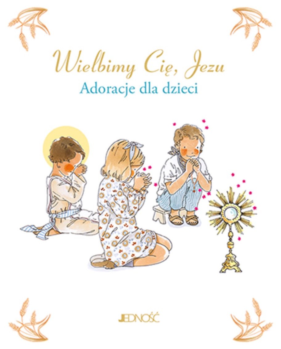 Wielbimy Cię, Jezu. Adoracje dla dzieci - Sabine du Mesnil