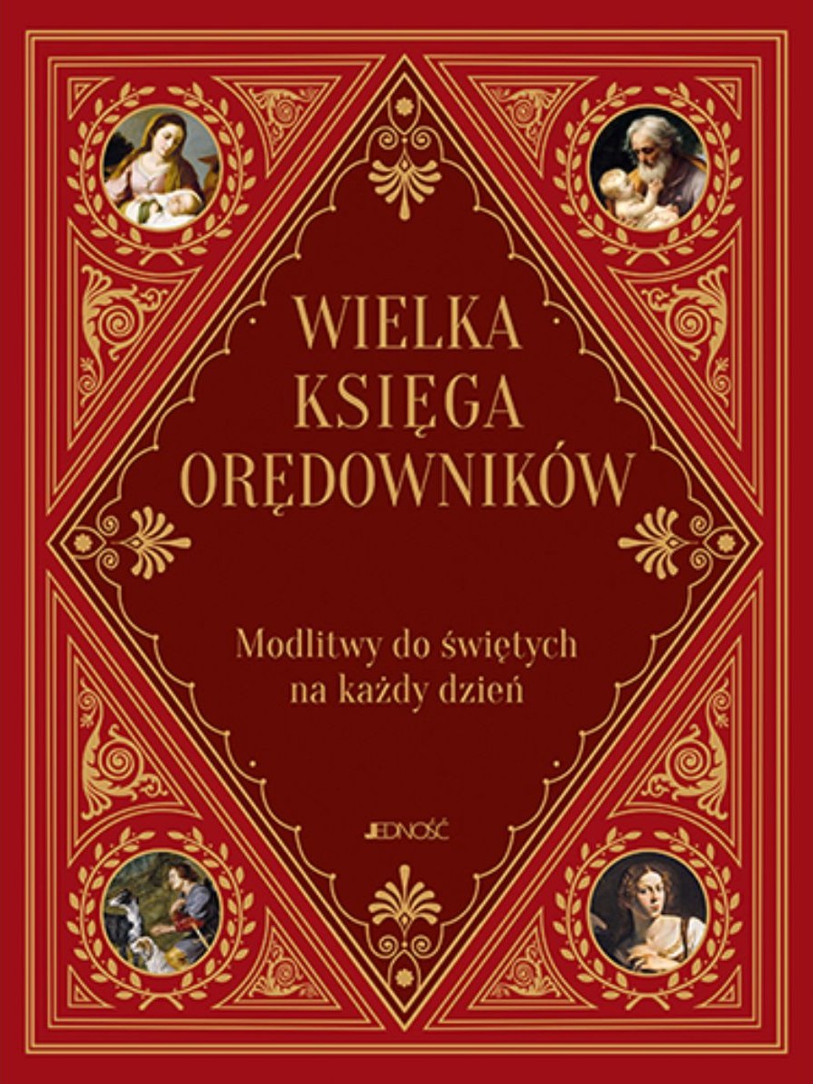 WIELKA KSIĘGA ORĘDOWNIKÓW. Modlitwy do świętych na każdy dzień - ks. dr Zbigniew Sobolewski