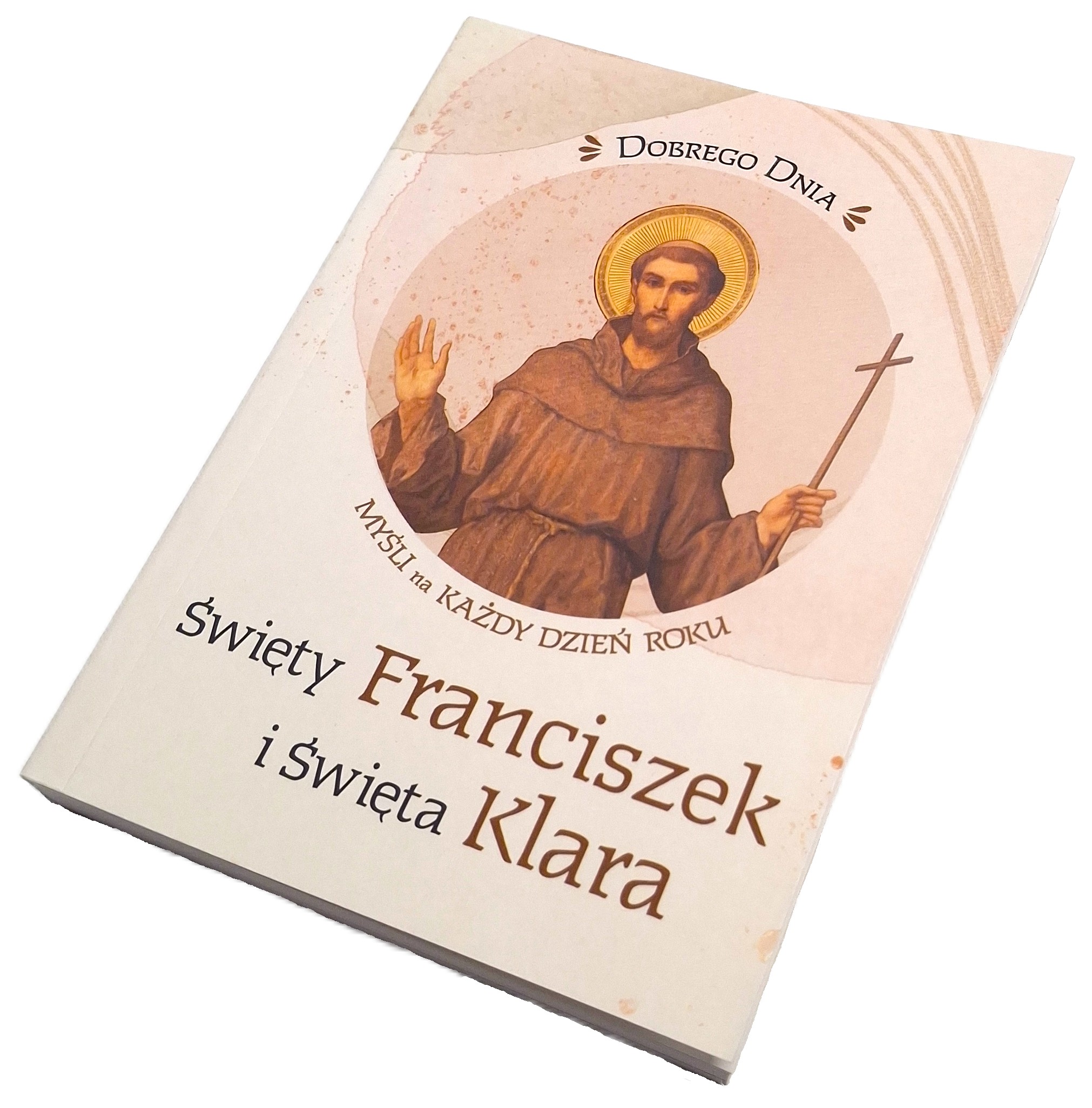 CODZIENNIK: Dobrego dnia - Święty Franciszek i Święta Klara. Myśli na każdy dzień roku