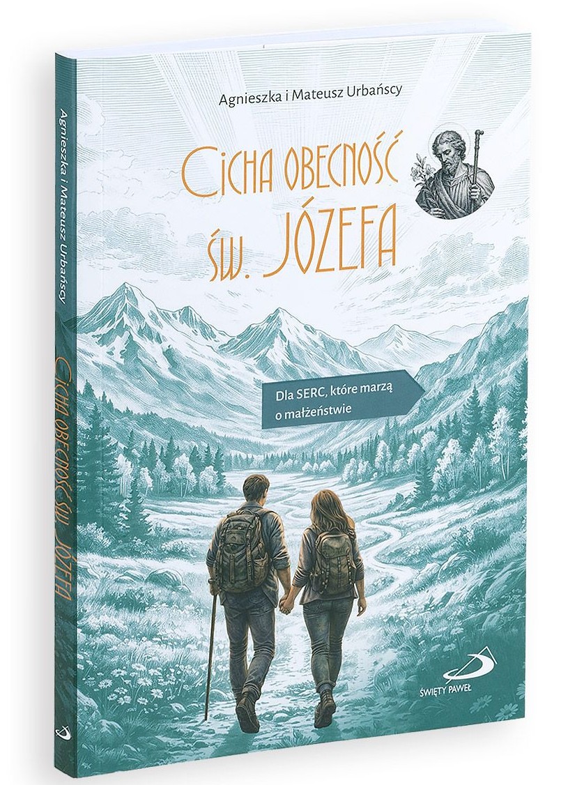 Cicha obecność św. Józefa. Dla SERC, które marzą o małżeństwie - Agnieszka i Mateusz Urbańscy