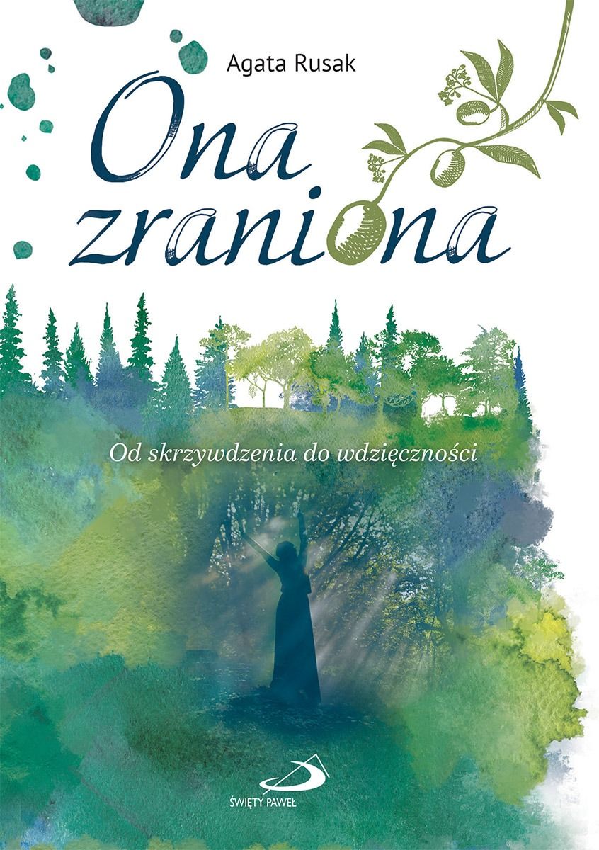 Ona zraniona. Od skrzywdzenia do wdzięczności - Agata Rusak
