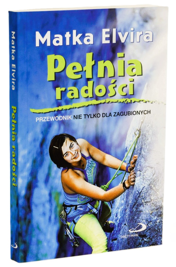 Pełnia radości. PRZEWODNIK NIE TYLKO DLA ZAGUBIONYCH - Matka Elvira