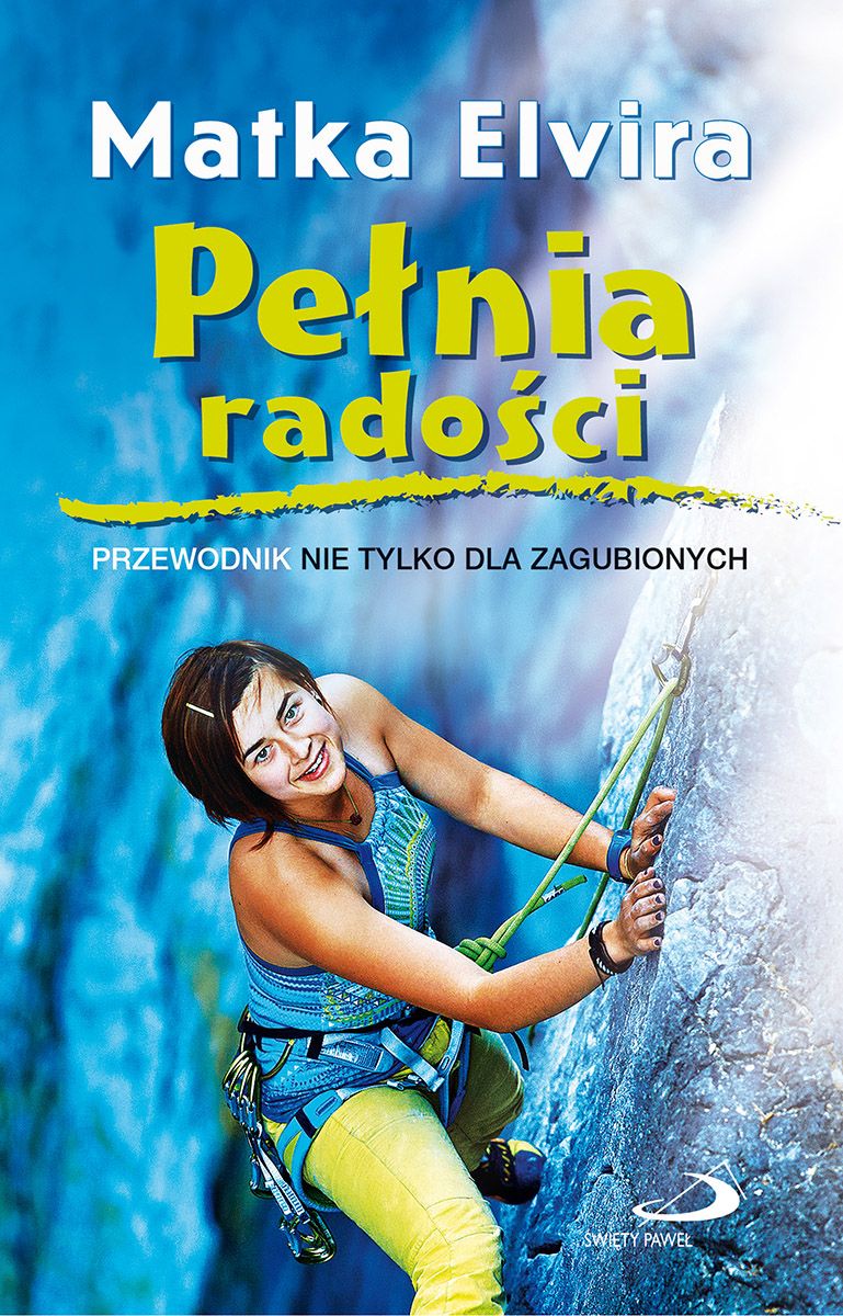 Pełnia radości. PRZEWODNIK NIE TYLKO DLA ZAGUBIONYCH - Matka Elvira