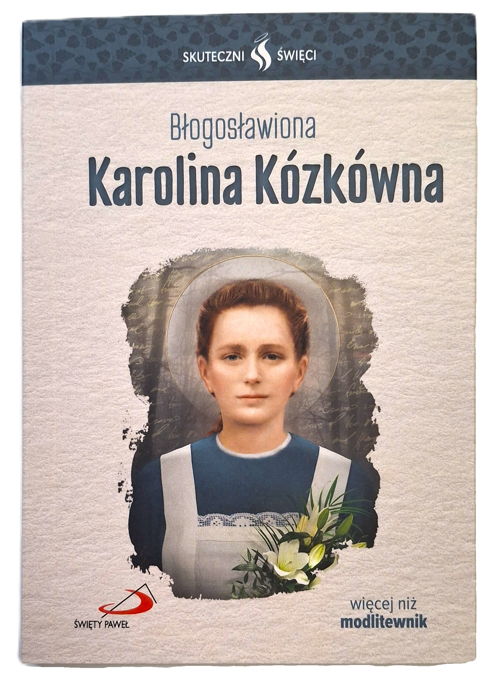 SKUTECZNI ŚWIĘCI: Błogosławiona Karolina Kózkówna - książka