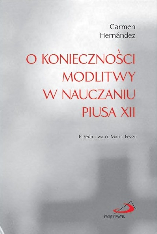 O konieczności modlitwy w nauczaniu Piusa XII - Carmen Hernández