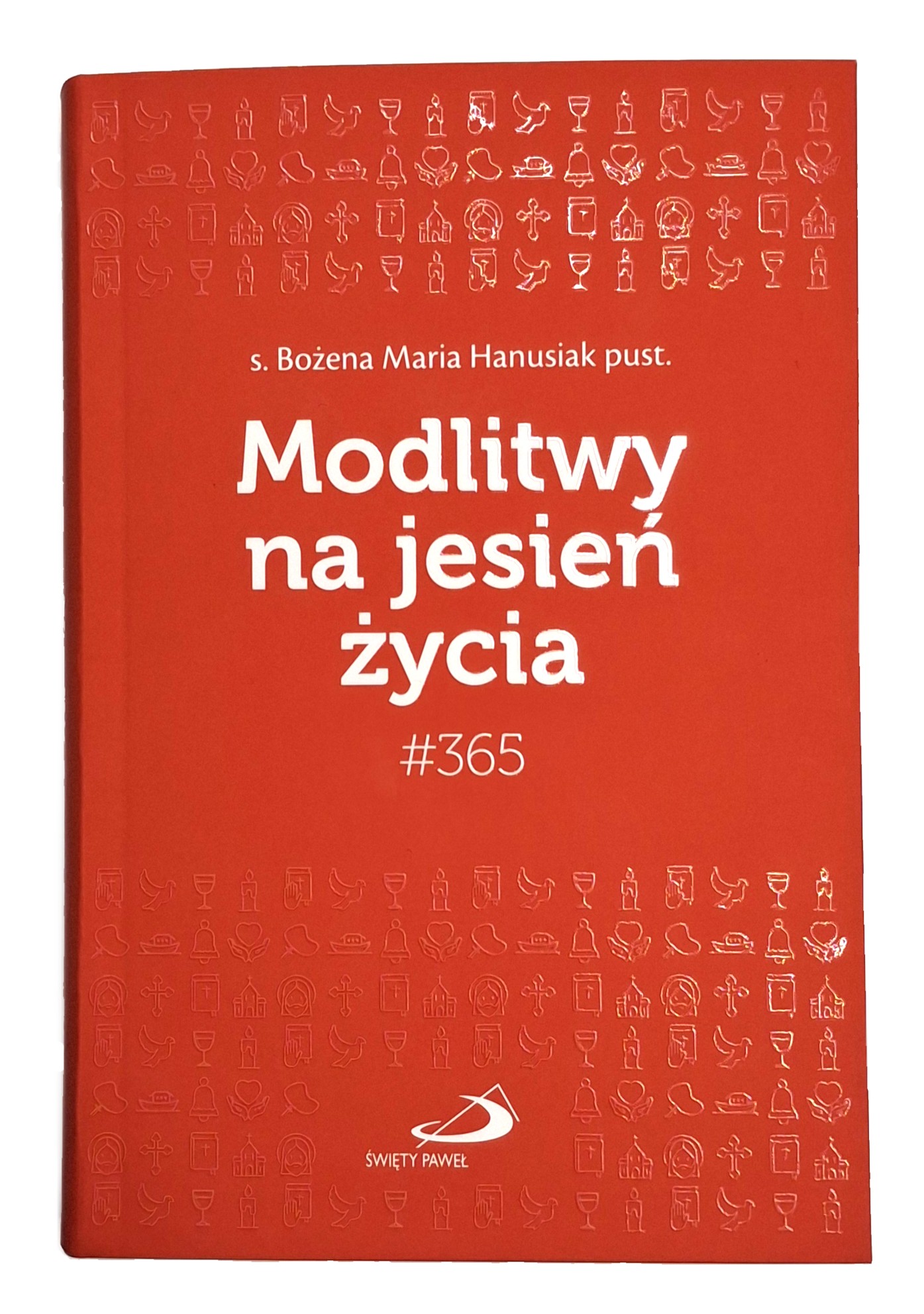 CODZIENNIK: #365 Modlitwy na jesień życia - s. Bożena Maria Hanusiak pust