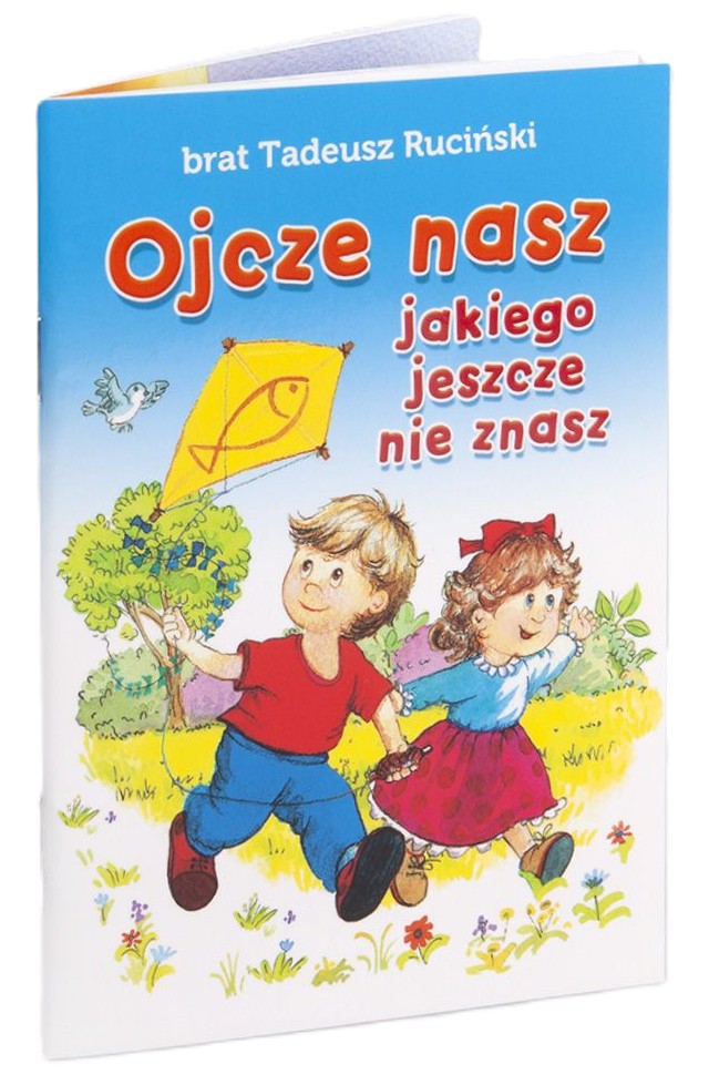 Ojcze nasz, jakiego jeszcze nie znasz - brat Tadeusz Ruciński