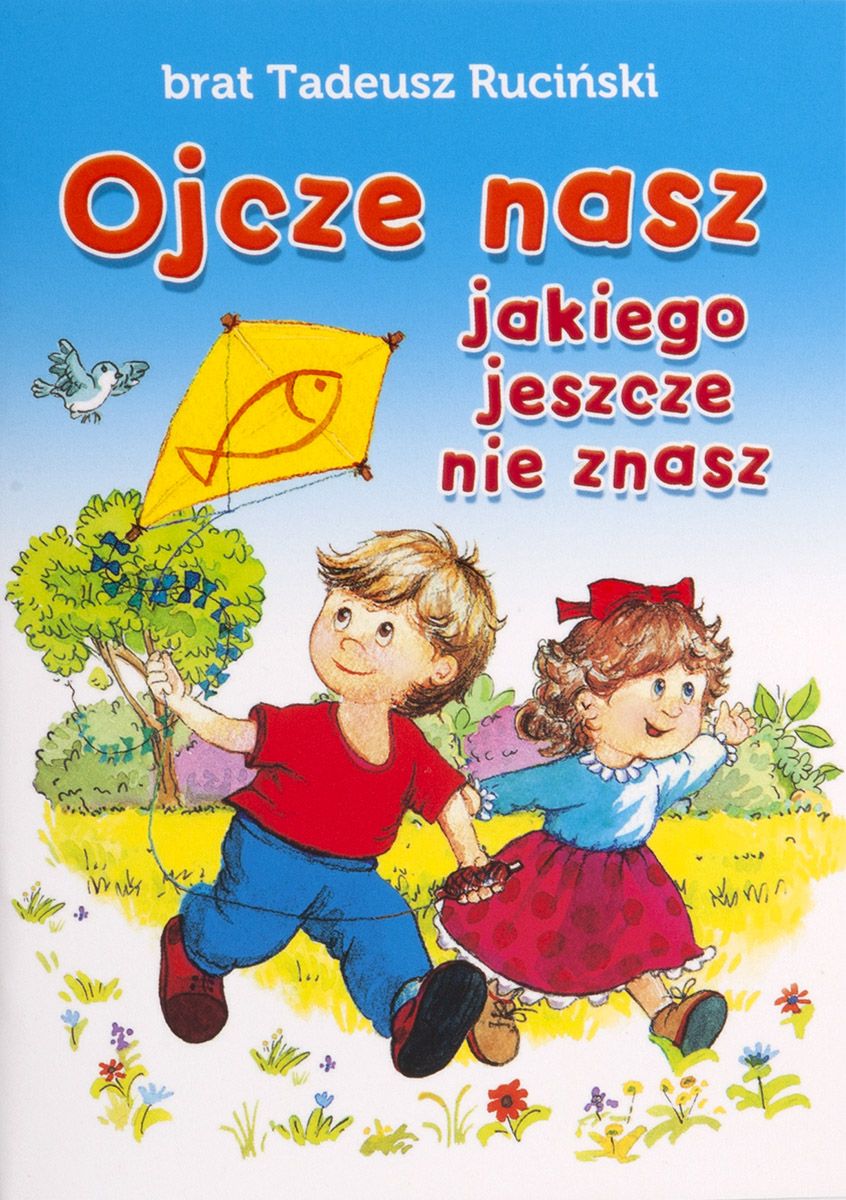 Ojcze nasz, jakiego jeszcze nie znasz - brat Tadeusz Ruciński