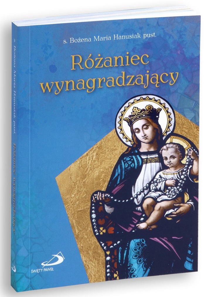 Różaniec wynagradzający -  s. Bożena Maria Hanusiak pust.
