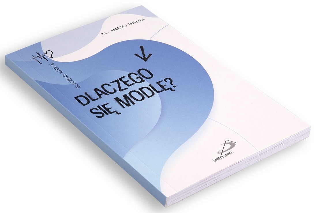 DLACZEGO SIĘ MODLĘ? - ks. Andrzej Muszala