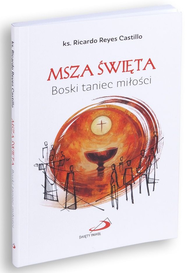 MSZA ŚWIĘTA. Boski taniec miłości - ks. Ricardo Reyes Castillo
