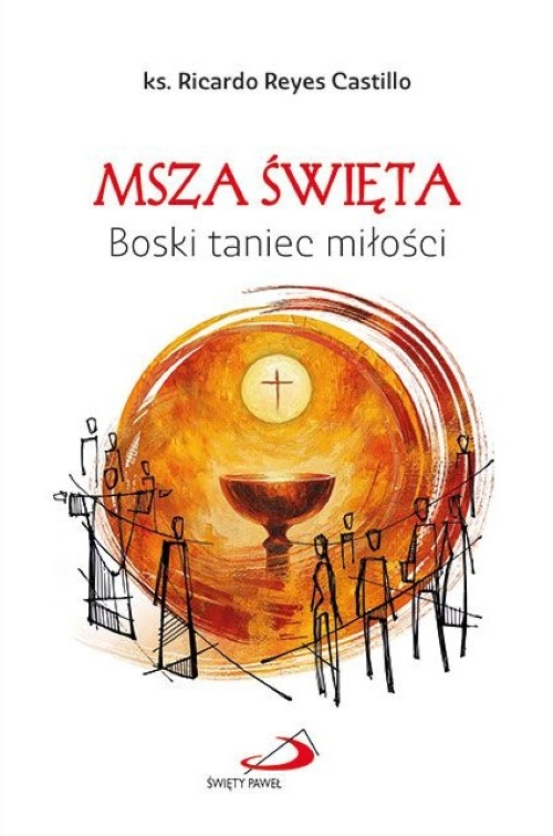 MSZA ŚWIĘTA. Boski taniec miłości - ks. Ricardo Reyes Castillo