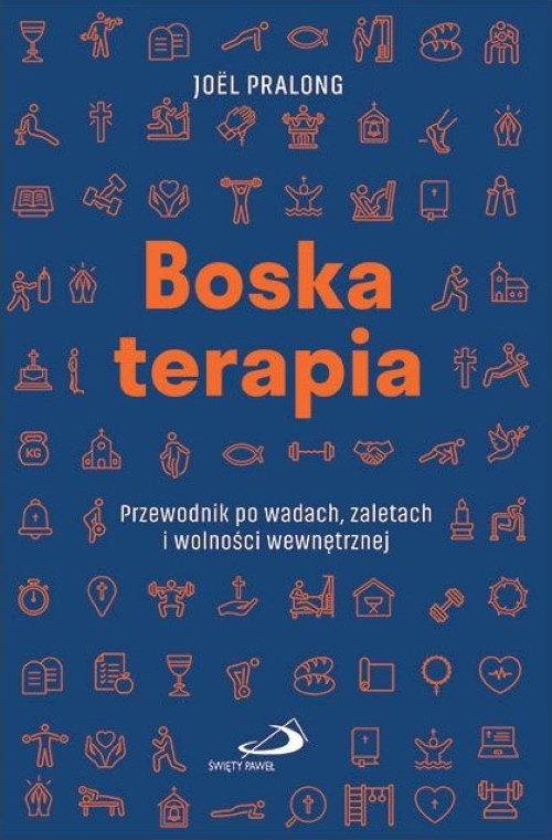 Boska terapia. Przewodnik po wadach, zaletach i wolności wewnętrznej - Joël Pralong