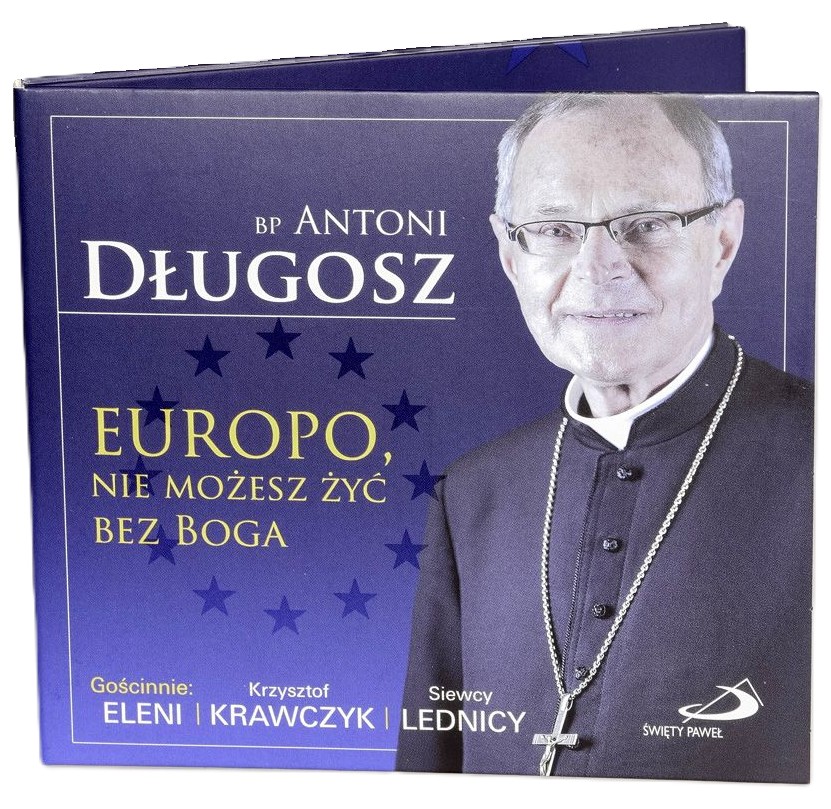 EUROPO, nie możesz żyć bez Boga - bp Antoni Długosz (CD)