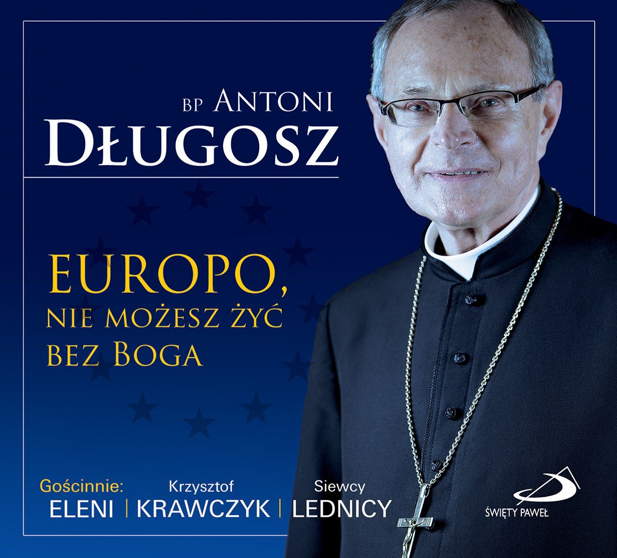 EUROPO, nie możesz żyć bez Boga - bp Antoni Długosz (CD)