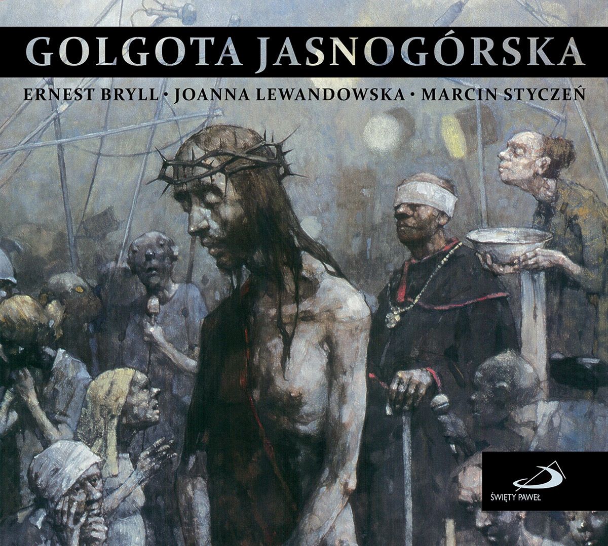 GOLGOTA JASNOGÓRSKA - Ernest Bryll, Joanna Lewandowska, Marcin Styczeń