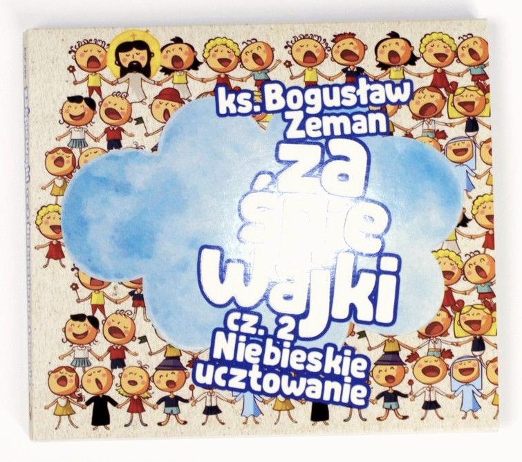 Zaśpiewajki cz. 2: Niebieskie ucztowanie - ks. Bogusław Zeman SSP