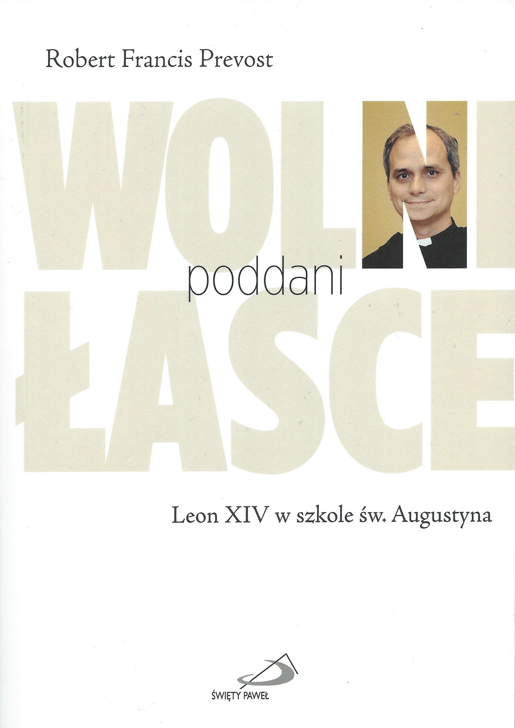 WOLNI poddani ŁASCE. Leon XIV w szkole św. Augustyna - Robert Francis Prevost